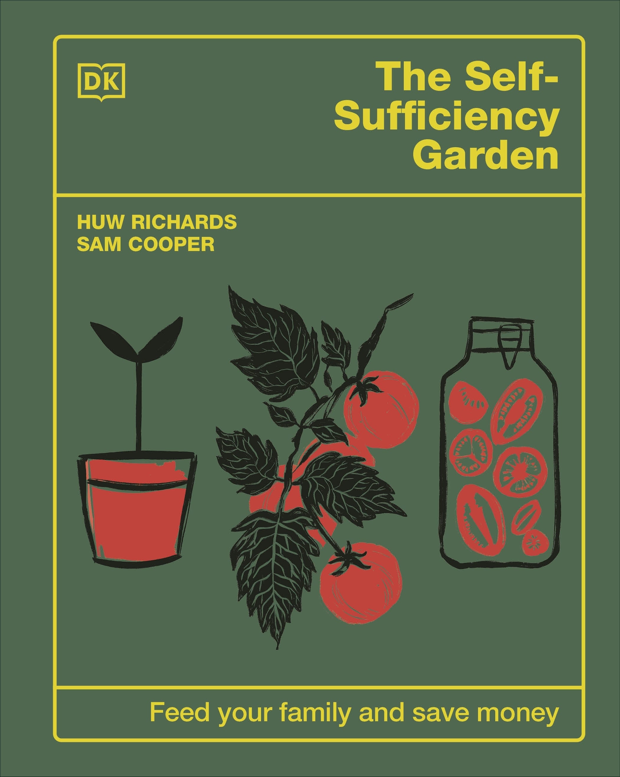 The Self-Sufficiency Garden by Sam Cooper & Huw Richards